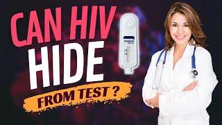 Can HIV Hide from Tests ?