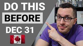 Do This BEFORE Dec 31 - Canadian Tax Tips