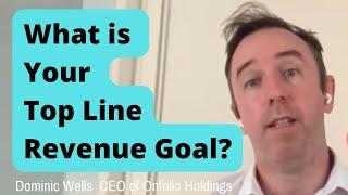 Top Line Revenue Goal for Dominic Wells,  CEO of Onfolio Holdings