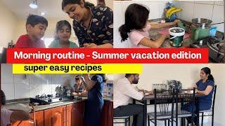 Morning Routine- Summer Vacation edition/Mess free kitchen recipes/kids simple recipes idea