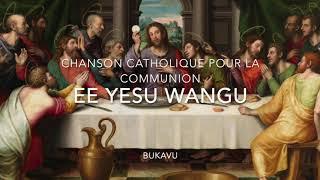 Ee Yesu Wangu - Chanson Catholique pour la Communion