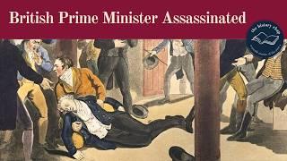 Assassination of the British Prime Minister - Spencer Perceval