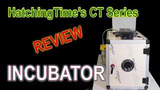 HATCHINGTIME'S CT SERIES INCUBATOR - Review