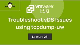 Teaser of Lecture No 28 : ESXi Packet Capturing Secrets Revealed | ESXi Network Troubleshooting