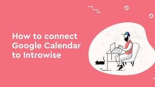 How to connect Google Calendar to Introwise.