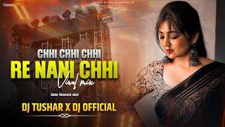INSTAGRAM VIRAL SONG | CHHI CHHI CHHI RE NANI CHHI REMIX | EDM REMIX | DJ TUSHAR X DJ OFFICIAL