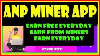 ANP MINER | ANP MINER REVIEW | ANP MINER APP | ANP MINER APP REVIEW | ANPMINER |