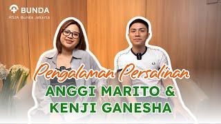 "Pengalaman Persalinan Anggi Marito dan Kenji Ganesha : Momen Bahagia di RSIA Bunda Jakarta"