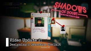 Shadows of Doubt Video Update 2: Designing a Detective Toolkit