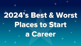 2024’s Best & Worst Places to Start a Career