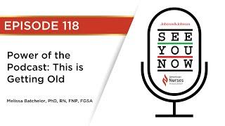 See You Now 118: Power of the Podcast: This is Getting Old