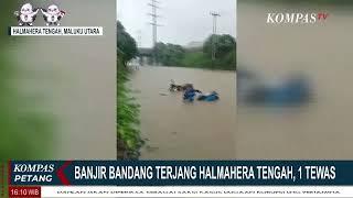 Banjir Bandang Terjang Halmahera Tengah,  1 Warga Tewas