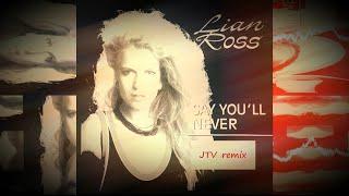 Lian Ross - Say You'll Never (JTV 2023 Remix)