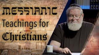 Episode 13 | Messianic Teachings for Christians | Defense of the Faith Part 3