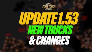 ETS2 Update 1.53 New Changes Coming