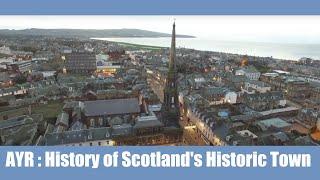 Ayr Unveiled: History of Scotland's Historic Town in Ayrshire.