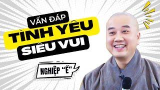 Giải đáp SIÊU VUI "Tình Duyên Lận Đận có phải do nghiệp Ế?" - Vấn Đáp Thầy Pháp Hòa