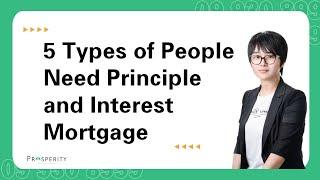 5 Types of People Need Principal and Interest Mortgages