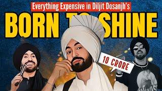 Everything Expensive in BORN TO SHINE by Diljit Dosanjh