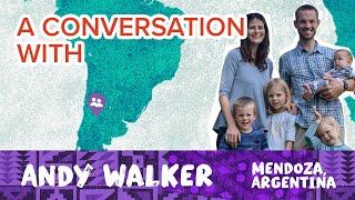 A Conversation With: Andy Walker in Mendoza, Argentina