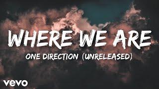 Where We Are - One Direction (unreleased) Lyric Video