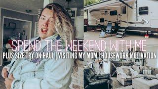 *PLUS SIZE TRY ON HAUL* | a visit with my mom | house work motivation | SPEND THE WEEKEND WITH ME!