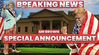 BREAKING: Mr. Brown has a Special Announcement