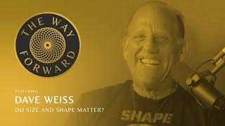 Do Size and Shape Matter featuring Dave Weiss