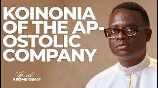 [FULL SERMON] KOINONIA OF THE APOSTOLIC COMPANY ll APOSTLE AROME OSAYI