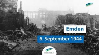 Eine Stadt in Schutt und Asche | Emden 6.September 1944