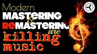 Modern Mastering & Remastering are killing music: issues & solutions