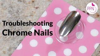 Troubleshooting Chrome Nails (NO MORE CHIPPING)