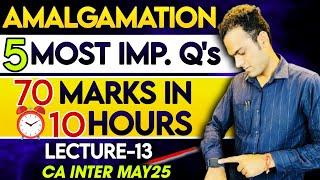 I Passed My Exams With These 5 Amalgamation Questions | CA Sandeep sharma | CA Inter May 25