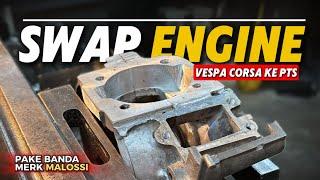 PROJECT PERTAMA DI DUNIA !! SWAP ENGINE VESPA CORSA KE VESPA PTS 136CC | MALOSSI PUNYA