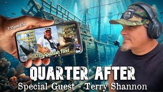 Quarter After LIVE - w/Special Guest Terry Shannon, Treasure Coast Hunter of the 1715 Spanish Fleet!