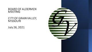 City of Grain Valley Board of Aldermen Meeting July 26, 2021