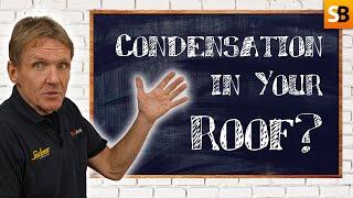 Why Do You Have Condensation in Your New Roof?