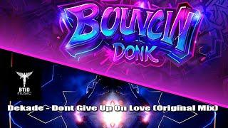 Dekade - Dont Give Up On Love - Bouncin Donk #Donk #Bounce