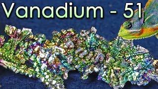 Vanadium - The Chameleon Metal!