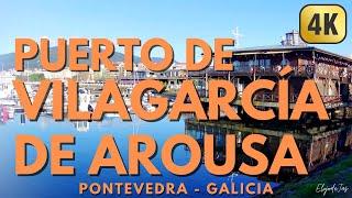 VILAGARCÍA DE AROUSA PORT - PONTEVEDRA 4K (walking video)