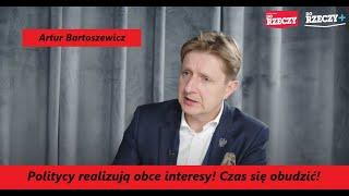 Dr Bartoszewicz: Politycy realizują obce interesy! Czas się obudzić!