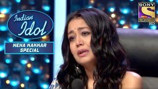 सबको किया Emotional इस Performance नें! | Indian Idol | Neha Kakkar Special