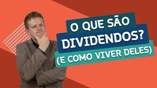 O que são DIVIDENDOS e Como VIVER deles (É POSSÍVEL?)