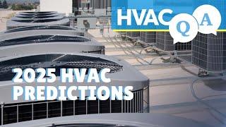 HVAC Q&A Episode 7: 2025 HVAC Predictions