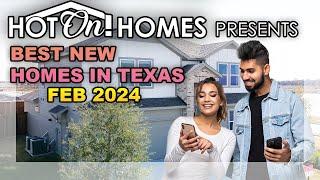 Hot On! Homes Presents the Best New Homes in Texas Feb 2024