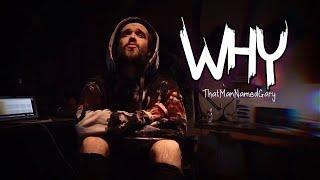 ThatManNamedGary - "WHY" (Music Video) [Lyrics on Screen]