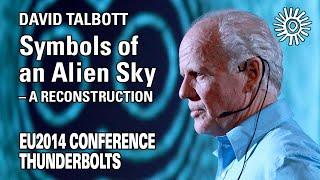 David Talbott: Symbols of an Alien Sky – A Reconstruction | EU2014