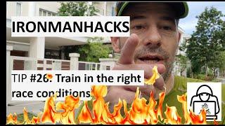 IronmanHacks Tip #26 Train in the Right Conditions