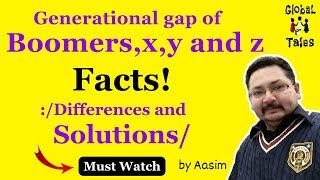 Facts of Gen Gap / Differences and Solutions of Boomers, X, Y and  gen Z