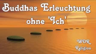 Buddhas Erleuchtung ohne 'Ich' - WDR Religion